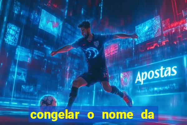 congelar o nome da pessoa no congelador